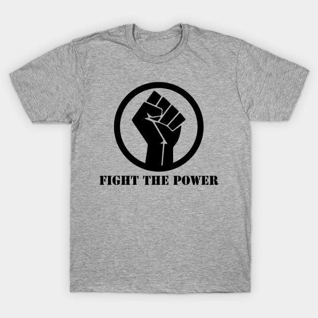 FIGHT THE POWER RAISED FIST BLACK POWER SHIRT T-Shirt by blacklives